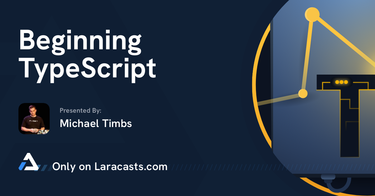 Beginning TypeScript. Laracasts Video Series